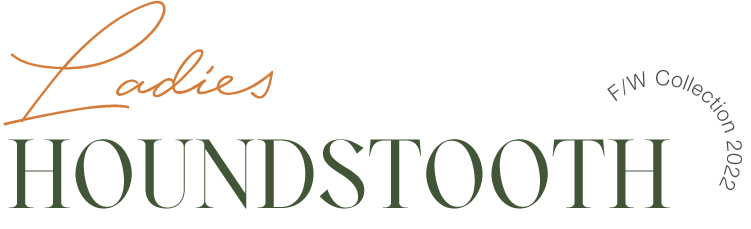 LADIES HOUNDSTOOTH | F/W NEW COLLECTION 2022