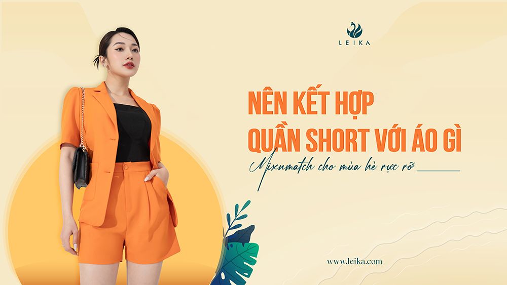 kết hợp quần short với áo gì